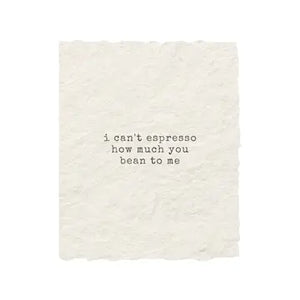 Espresso How Much You Bean To Me - Letterpress Eco Friendly Card