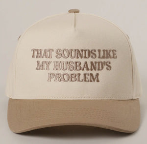That sounds like my Husbands Problem Hat