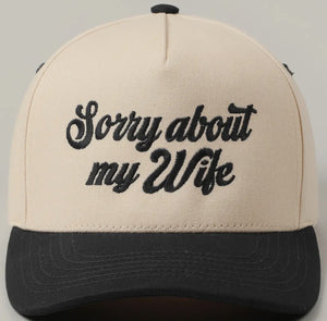 "Sorry about my wife/husband" Hat by Charvera