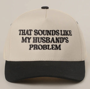 That sounds like my Husbands Problem Hat