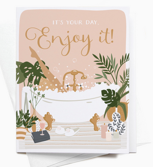 It's Your Day, Enjoy It! Bubble Bath Greeting Card