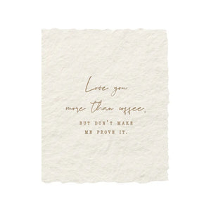 Love You More Than Coffee - Letterpress Eco Friendly Card