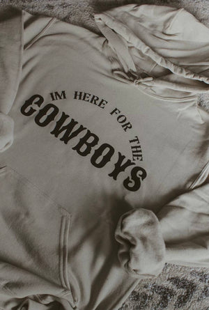 “I’m here for the cowboys” hoodie